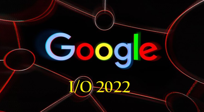 Google to announce Pixel Watch, Android 13 OS, and Pixel 6A at Google IO 2022 Event